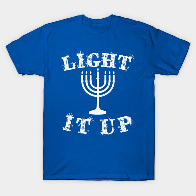 Light It up -  Funny, Offensive Jewish Pun, Hannukah Pun T-Shirt by BlueTshirtCo